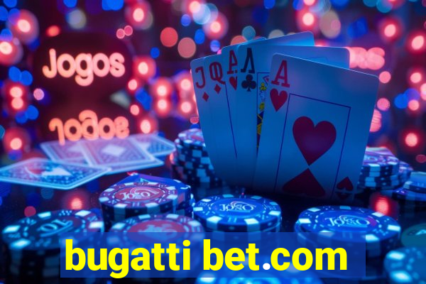 bugatti bet.com