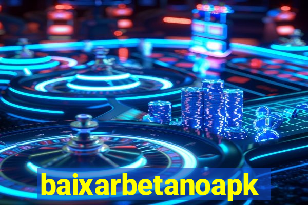 baixarbetanoapk