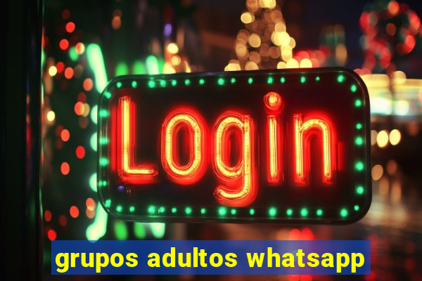 grupos adultos whatsapp