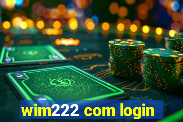 wim222 com login