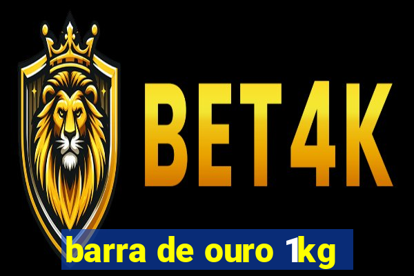 barra de ouro 1kg