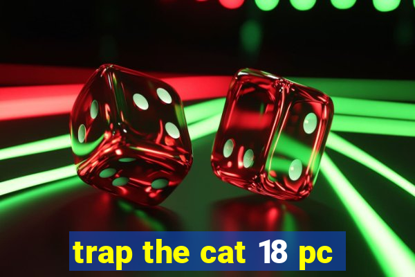 trap the cat 18 pc