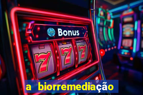 a biorremediação é uma tecnologia sustentável?