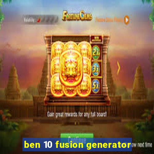 ben 10 fusion generator