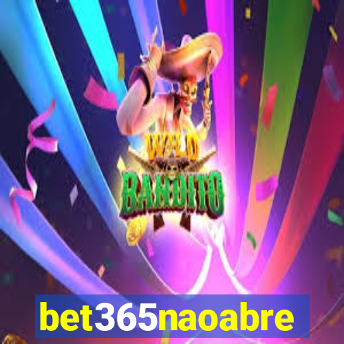 bet365naoabre