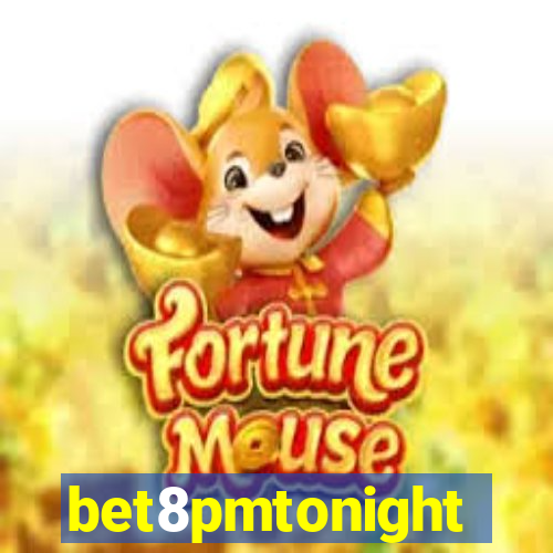 bet8pmtonight