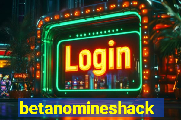 betanomineshack