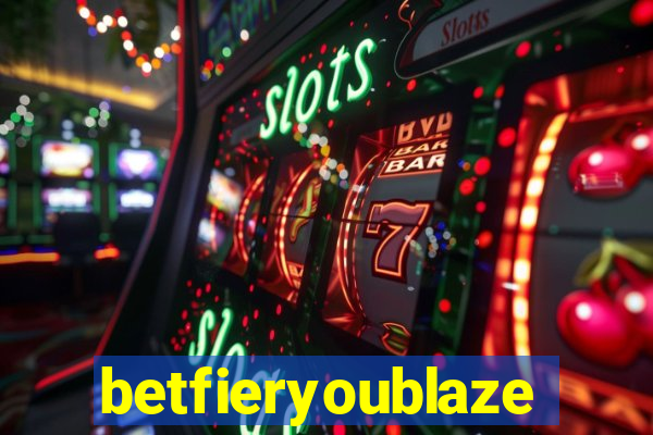 betfieryoublaze