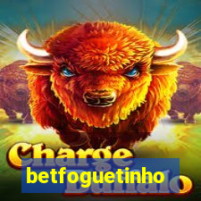 betfoguetinho