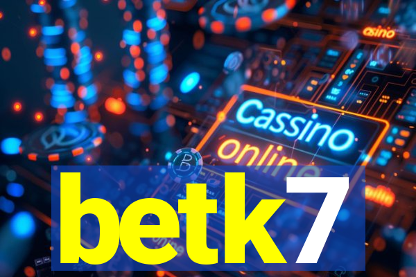 betk7