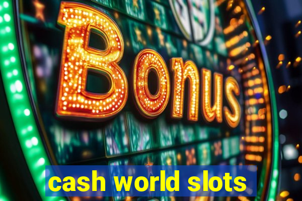 cash world slots