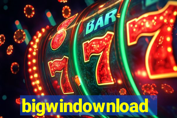 bigwindownload