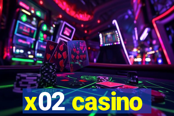 x02 casino