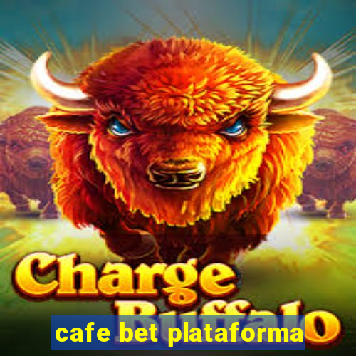 cafe bet plataforma