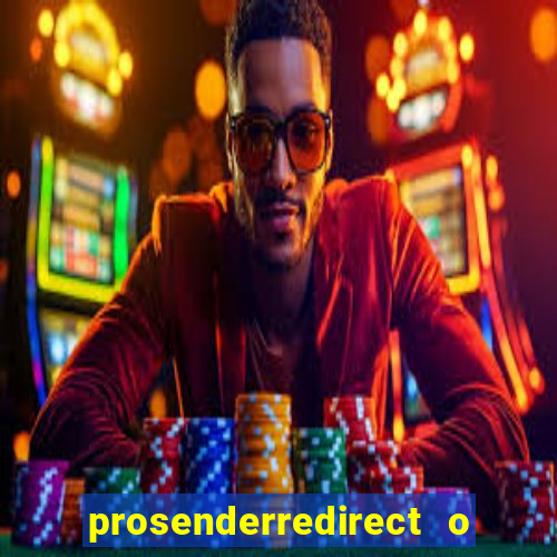 prosenderredirect o que é