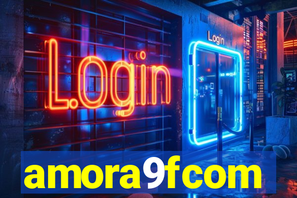 amora9fcom