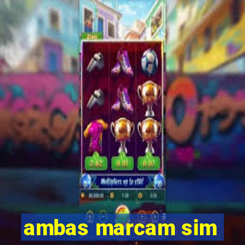 ambas marcam sim