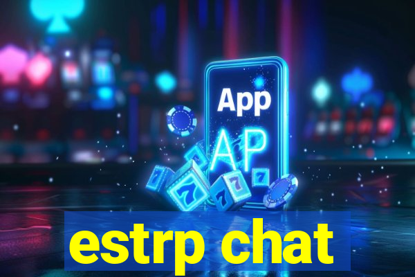 estrp chat