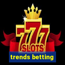 trends betting