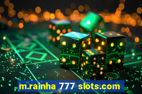 m.rainha 777 slots.com