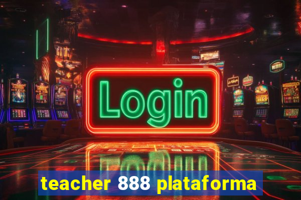 teacher 888 plataforma