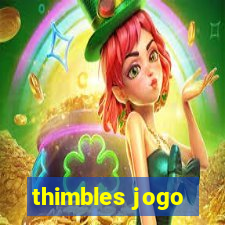 thimbles jogo