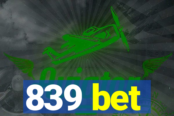 839 bet