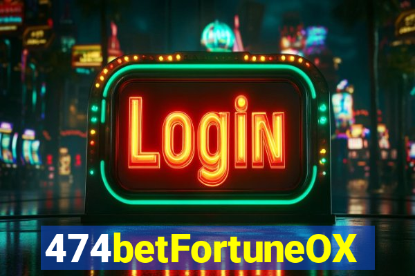 474betFortuneOX