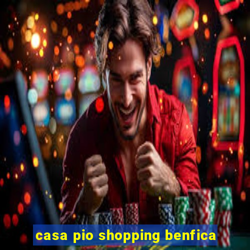 casa pio shopping benfica