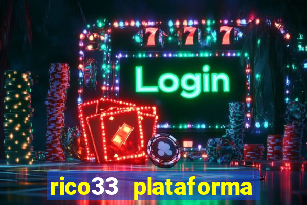 rico33 plataforma de jogos