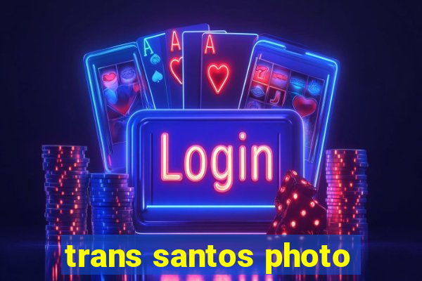 trans santos photo