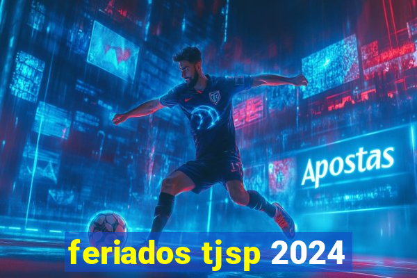 feriados tjsp 2024