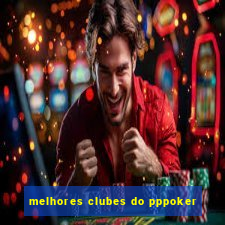 melhores clubes do pppoker