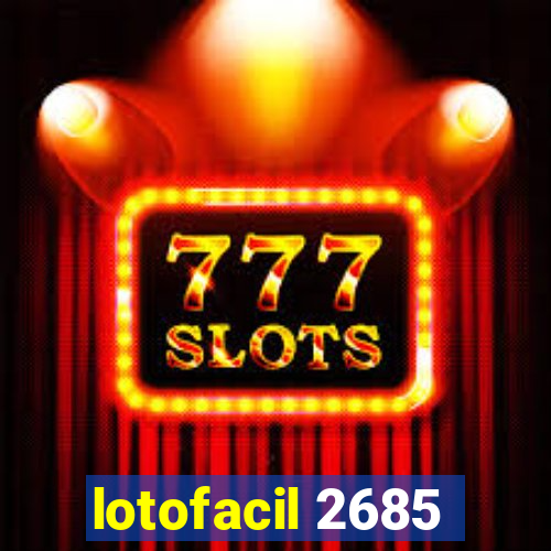 lotofacil 2685