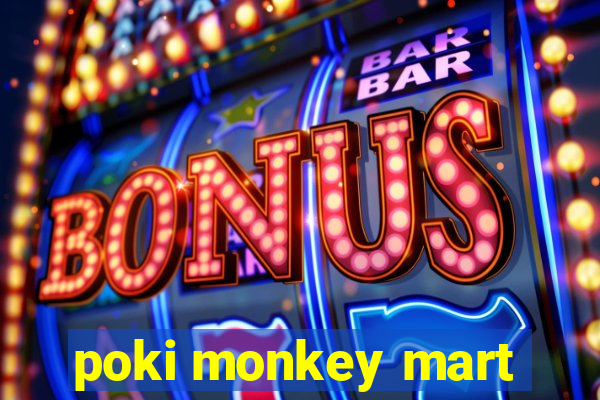 poki monkey mart