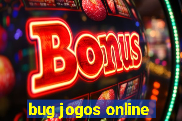 bug jogos online