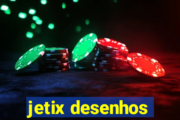 jetix desenhos