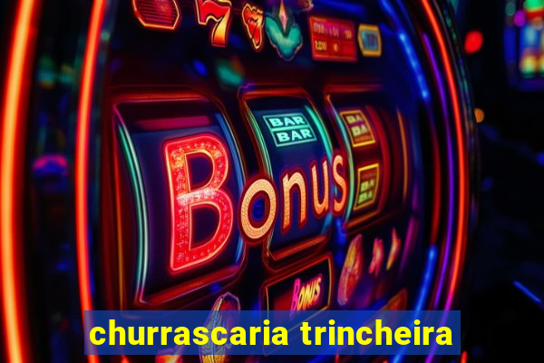 churrascaria trincheira