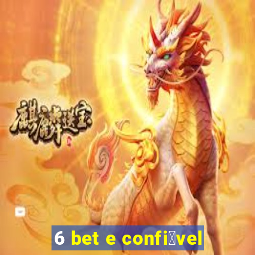 6 bet e confi谩vel