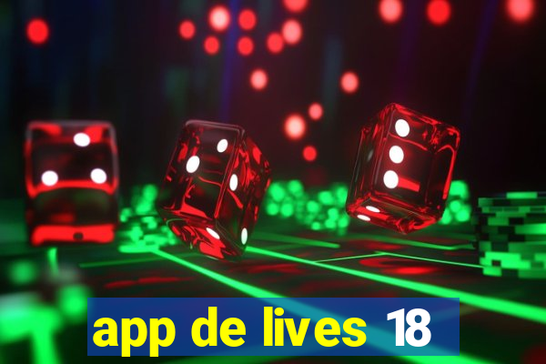 app de lives 18