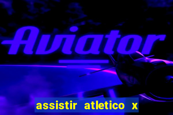 assistir atletico x botafogo futemax