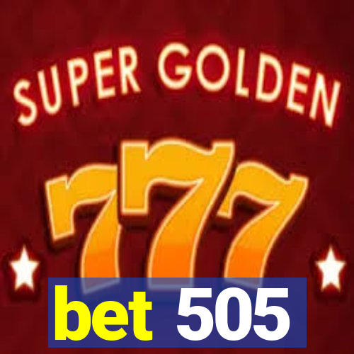 bet 505