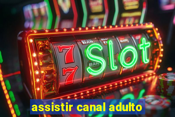 assistir canal adulto