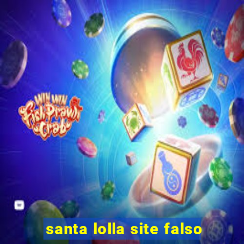 santa lolla site falso