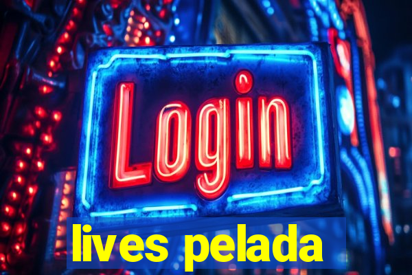 lives pelada