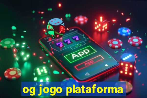 og jogo plataforma