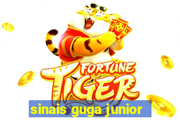 sinais guga junior