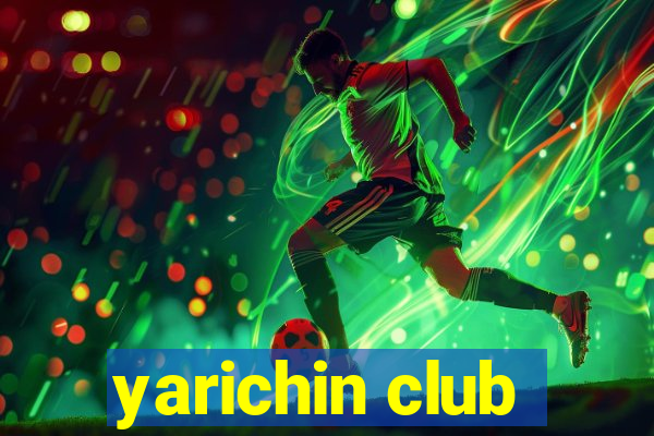 yarichin club