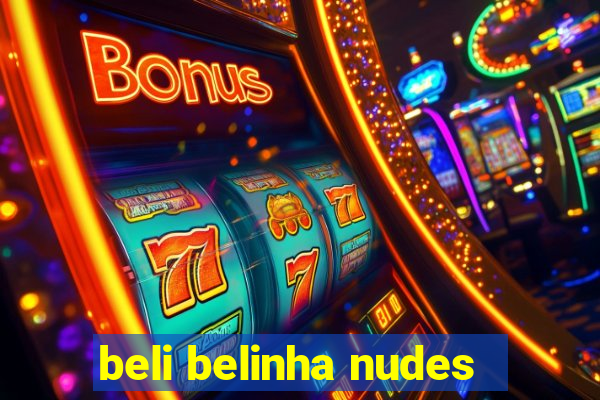 beli belinha nudes