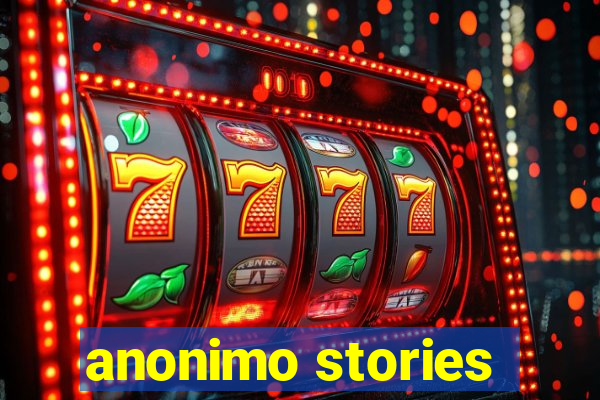 anonimo stories